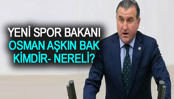 Yeni Gençlik ve Spor Bakanı Osman Aşkın Bak kimdir, kaç yaşında? Osman Aşkın Bak hangi görevde?