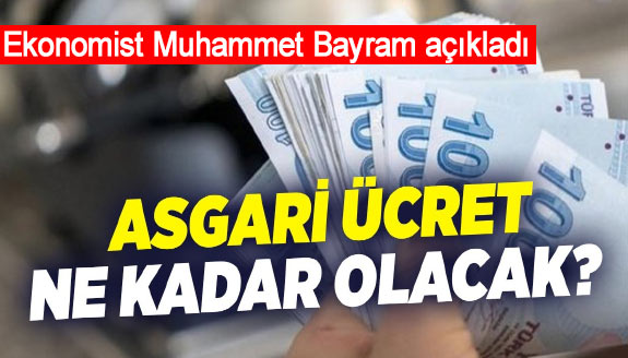 Ekonomist Muhammet Bayram asgari ücret tahminini açıkladı.