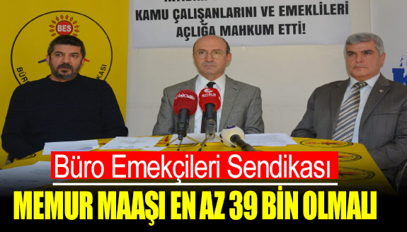 'Memur maaşları en az 39 bin lira olmalı'