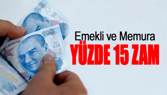 Emekli ve Memura Yüzde 15 Zam