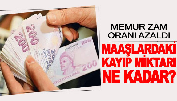 Memur ve emekli maaşlarındaki kayıp ne kadar?