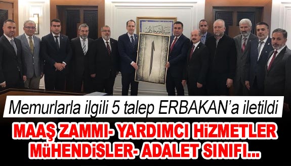 Memurlarla ilgili 5 talep Erbakan'a iletildi! Maaş zammı, yardımcı hizmetler, mühendisler...