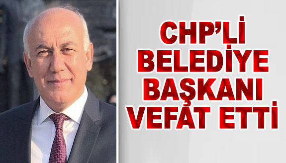 Belediye Başkanı Levent Tuncel hayatını kaybetti