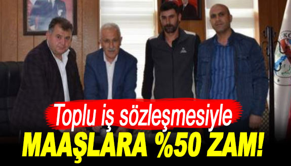 Toplu iş sözleşmesi sevinci! Maaşlara yüzde 50 zam!