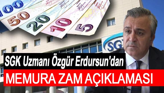 SGK Uzmanı Özgür Erdursun'dan memur zammı açıklaması