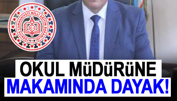 Bu kaçıncı darp? Okul müdürüne makamında saldırı!