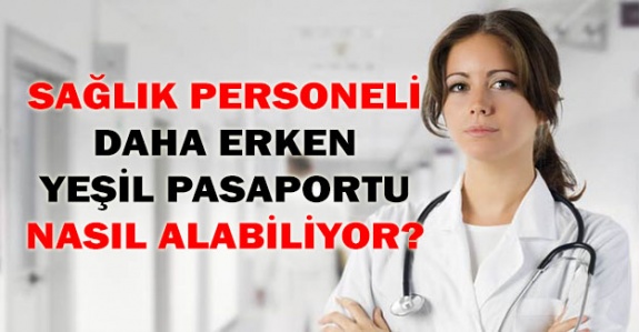 Hangi Sağlık Personeli Yeşil Pasaport Almayı Daha Erken Hak Ediyor?