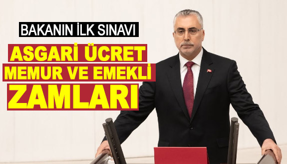 Bakanın ilk sınavı: Asgari ücret, memur ve emekli zamları