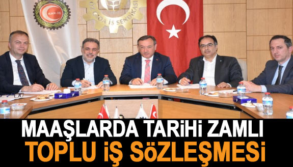 Maaşlarda tarihi zamlı toplu iş sözleşmesi imzalandı!