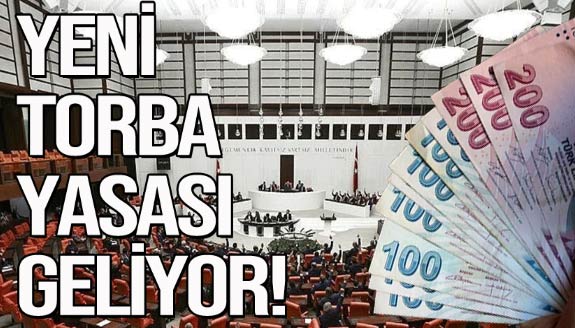 Yeni Torba Yasa Meclise geliyor! İşte detaylar...