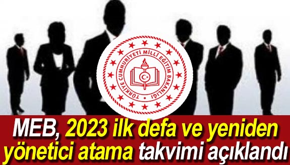 MEB, 2023 yılı ilk defa ve yeniden yönetici görevlendirme takvimi açıklandı