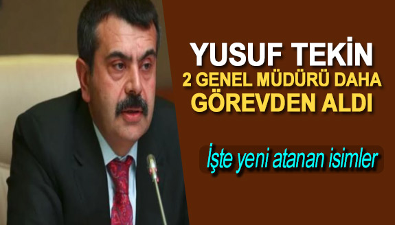 Milli Eğitim Bakanlığında 2 genel müdür daha görevden alındı