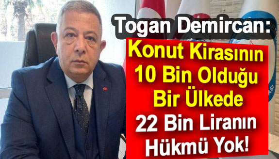 Konut Kirasının 10 Bin Olduğu Bir Ülkede 22 Bin Liranın Hükmü Yok!