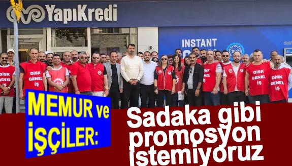 Memur ve işçilerden  protesto: Sadaka gibi promosyon istemiyoruz!