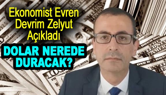 Ekonomist Evren Devrim Zelyut, doların nerede duracağını açıkladı!