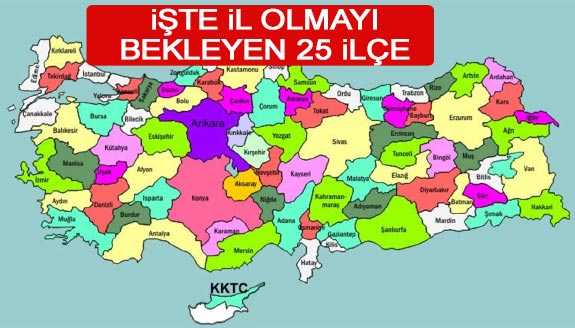 İşte il olmayı bekleyen 25 ilçe