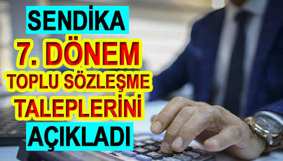 Sendika, 7. Dönem Toplu Sözleşme Taleplerini Açıkladı (23 Madde)