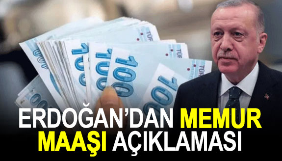 Cumhurbaşkanı Erdoğan'dan memur maaşlarına ilişkin yeni açıklama