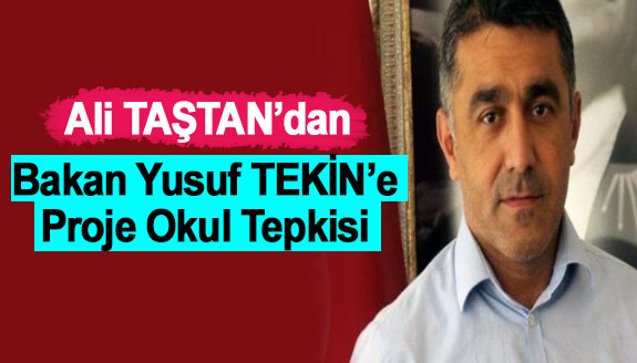 Ali Taştan'dan, Bakan Yusuf Tekin’e proje okul tepkisi!