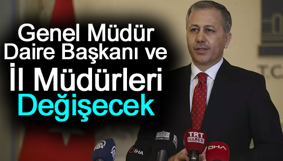 Genel müdür, daire başkanı ve il müdürleri değişecek