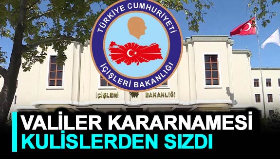 Valiler kararnamesi kulislerden sızdı: O illerin valileri değişiyor!