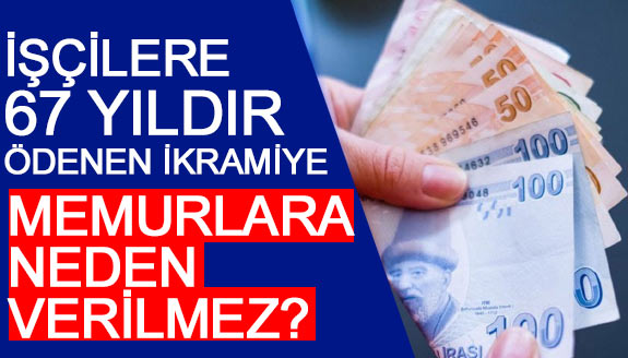 Kamuda ayrımcılık istemiyoruz! İşçilere 67 yılıdır ödenen ikramiye memurlara neden 1 kuruş ödenmez?