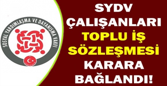 SYDV Çalışanlarını İlgilendiren Toplu İş Sözleşmesi Kararı İmzalandı