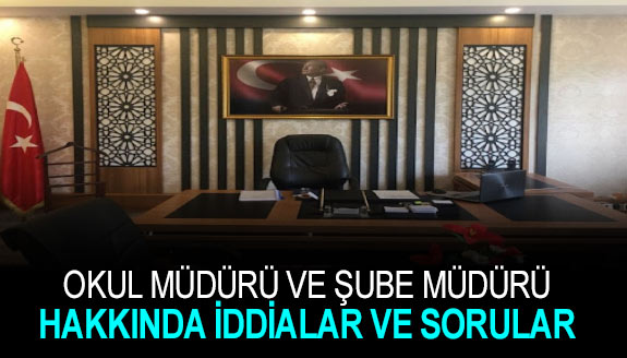 Şube müdürü ve okul müdürü hakkında idddialar