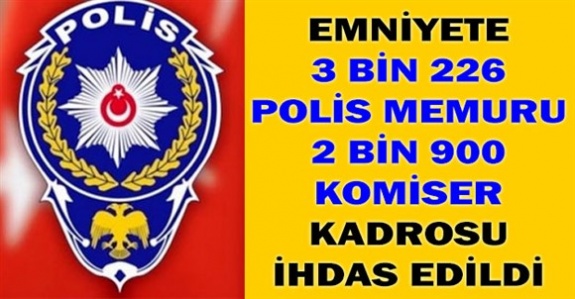 Emniyete 3226 Polis Memuru 2900 Komiser Kadrosu İhdas Edildi