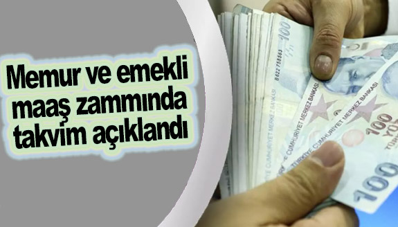 Memur ve emekli maaş zammında takvim açıklandı