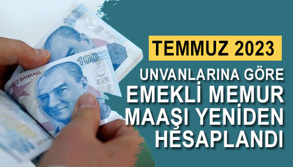 Temmuz 2023 emekli maaşları yeniden hesaplandı! Meslek meslek maaş tablosu..