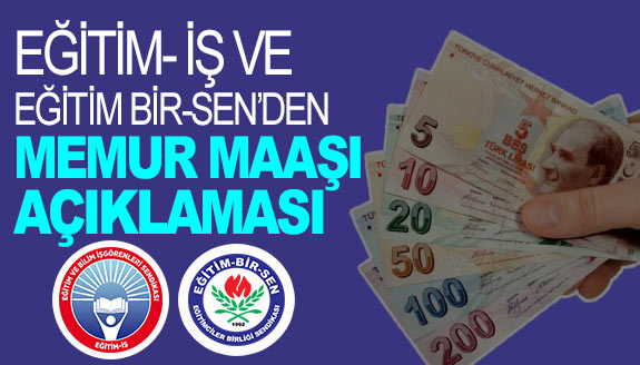 Eğitim İş ve Eğitim Bir-Sen'den memur maaşı açıklaması