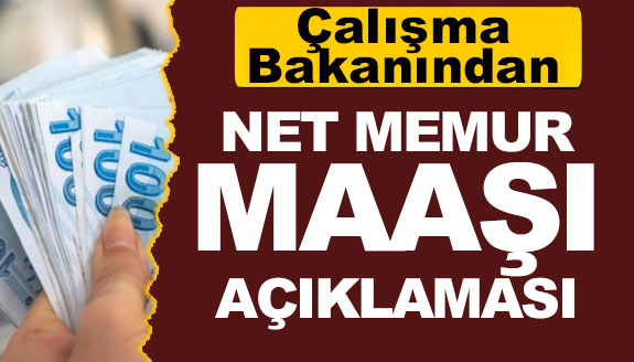 Çalışma Bakanından, net memur maaşı açıklaması