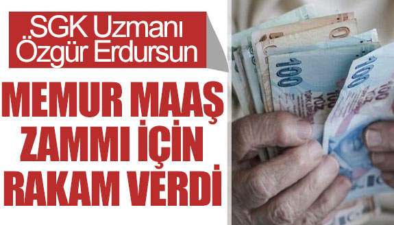 SGK Uzmanı Özgür Erdursun, memur ve emekli maaş zammı için rakam verdi