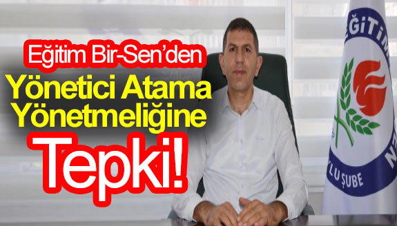 Eğitim Bİr-Sen'den Yönetici Atama Yönetmeliğine Tepki!