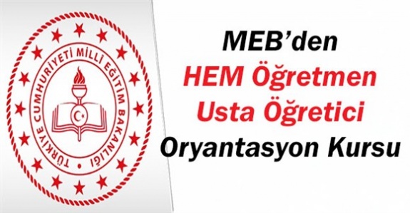 MEB'den 2019 Yılı HEM Öğretmen, Usta Öğretici Oryantasyon Kursu İçin Resmi Yazı