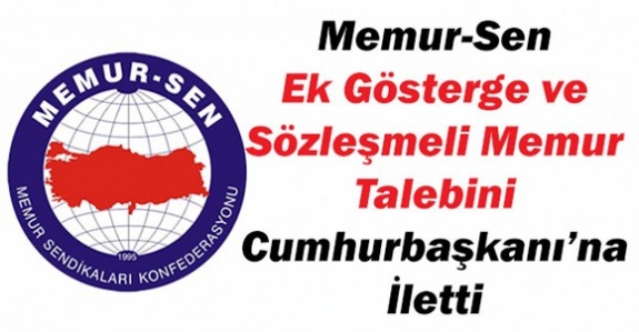 Memur Sen 3600 ek gösterge ve sözleşmeli memur talebini Cumhurbaşkanına sundu