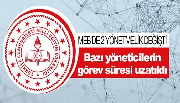 MEB'de 2 önemli yönetmelikte değişiklik! Bazı yöneticilerin görev süresi uzatıldı