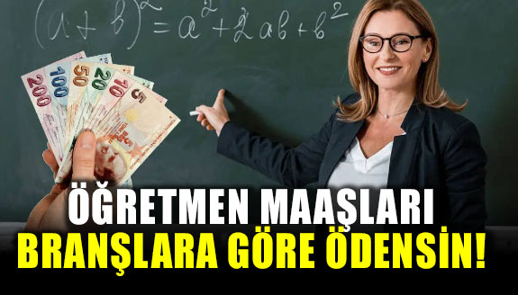 Öğretmen maaşları branşlara göre ödensin teklifi! Puanlar farklı, maaşlar aynı...