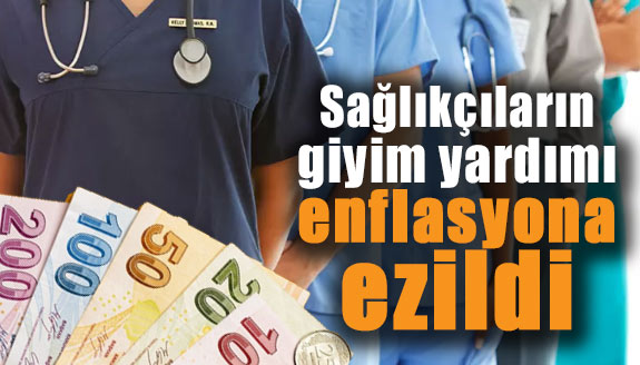 Sağlıkçılara ödenen 347 TL giyim yardımının piyasadaki karşılığı 2 bin 500 TL