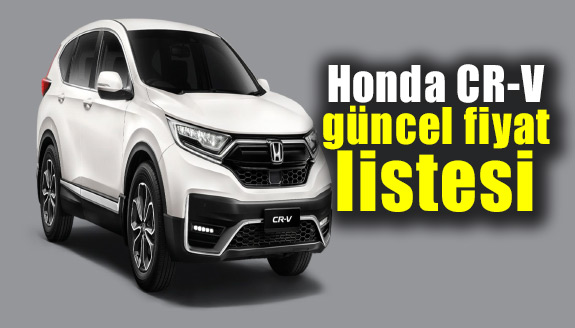 Honda CR-V güncel fiyat listesi açıklandı