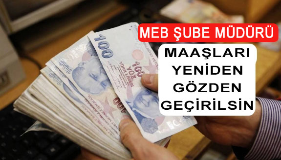 MEB şube müdürü maaşları yeniden gözden geçirilsin