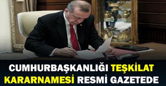 Cumhurbaşkanlığı Teşkilatı Kararnamesi Resmi Gazetede Yayımlandı! 3 Bakanlığın Teşkilat Yapısında Değişiklik!