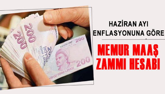 İşte tahmini haziran enflasyonuna göre memur zammı hesabı