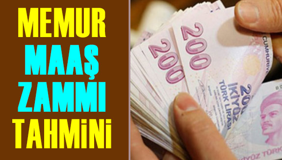 Memur zammına ilişkin yeni tahmin!