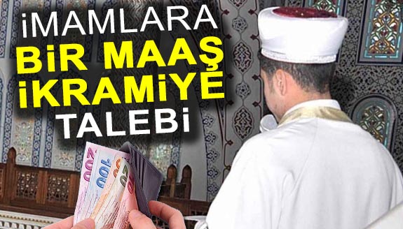 İmamlara İkramiye ve Kürsü Dokunulmazlığı talebi