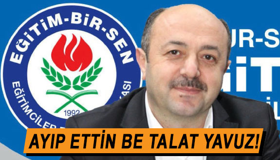 Ayıp ettin be Talat Yavuz!