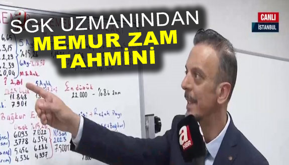 Sosyal Güvenlik Uzmanı Emin Yılmaz'dan memur zam tahmini