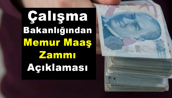 Çalışma Bakanlığından, memur maaş zammı açıklaması