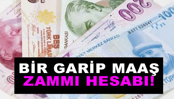 Bir garip maaş zammı hesabı